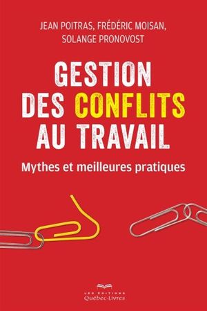 Gestion des conflits au travail : mythes et meilleures pratiques