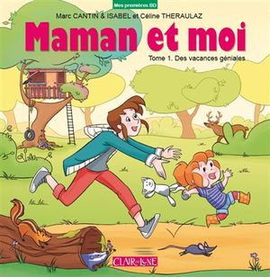 Maman et moi. Vol. 1. Des vacances géniales