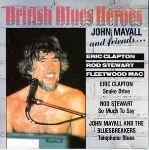 British Blues Heroes: John Mayall and Friends…