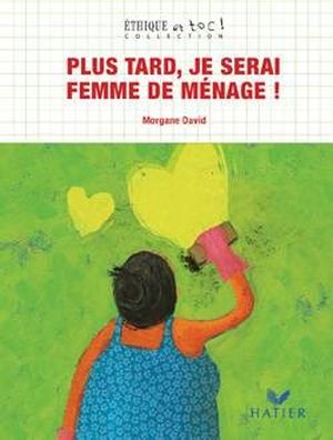 Plus tard, je serai femme de ménage