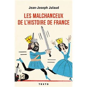 Les malchanceux de l'histoire de France