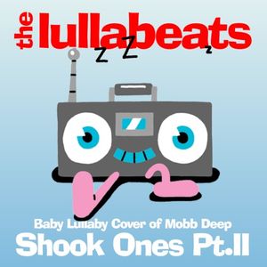 Shook Ones, Pt. II (Baby Lullaby version of Mobb Deep) (Single)