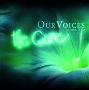 Our Voices: A Tribute to The Cure