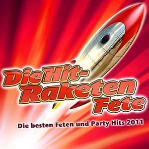 Die Hit-Raketen Fete - Die besten Feten und Party-Hits 2011