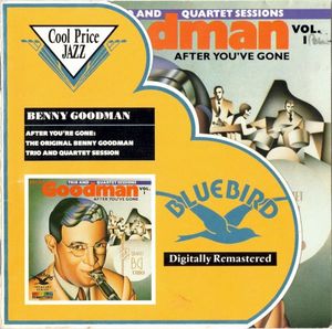 The Original Benny Goodman Trio and Quartet Sessions, Vol.1: After You've Gone