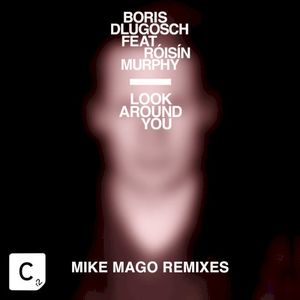 Look Around You (Mike Mago Remixes) (Single)