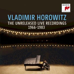 Vladimir Horowitz: The Unreleased Live Recordings, 1966-1983 (Live)