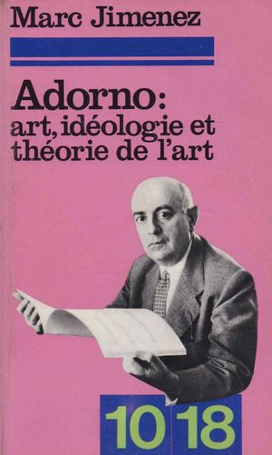 Adorno : art, idéologie et théorie de l'art