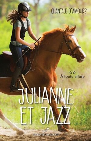 Julianne et Jazz. Vol. 2. À toute allure