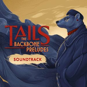 Tails: The Backbone Preludes (Original Game Soundtrack) (OST)