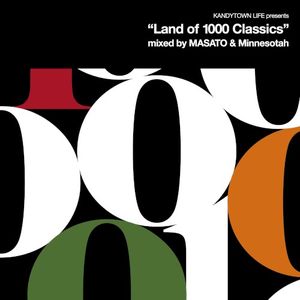 KANDYTOWN LIFE Presents “Land of 1000 Classics” (Mixed by MASATO and Minnesotah)