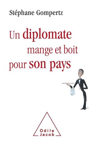 Un diplomate boit et mange pour son pays