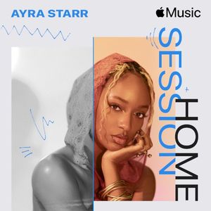 Apple Music Home Session: Ayra Starr (EP)