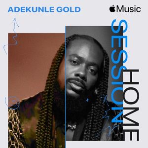 Apple Music Home Session: Adekunle Gold (EP)