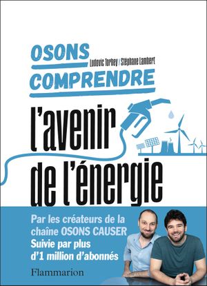 Osons comprendre. L'avenir de l'énergie