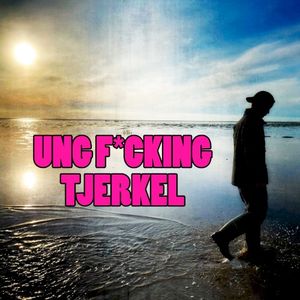 Ung fucking Tjerkel (EP)