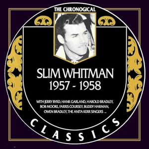 The Chronogical Classics: Slim Whitman 1957-1958