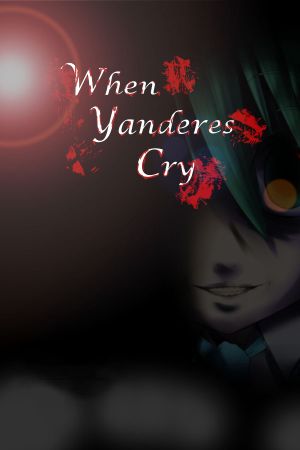 When Yanderes Cry