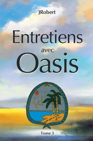 Entretiens avec Oasis. Vol. 3. Entretiens avec Oasis
