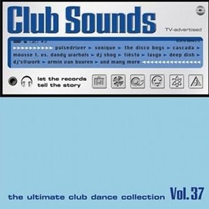 Club Sounds: The Ultimate Club Dance Collection, Vol. 37