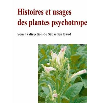 Histoires et usages des plantes psychotropes