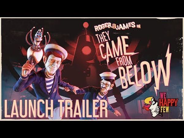 We Happy Few: They Came from Below