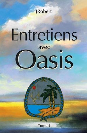 Entretiens avec Oasis. Vol. 4. Entretiens avec Oasis