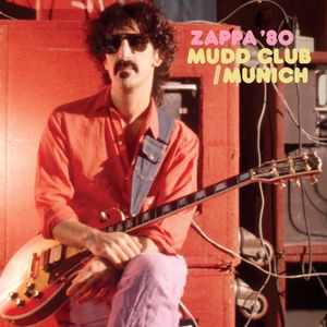 Zappa ’80: Mudd Club/Munich (Live)