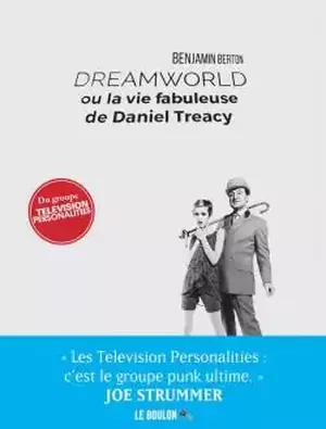 Dreamworld ou la vie de Daniel Treacy