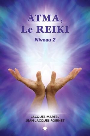 ATMA, le reiki : niveau 2