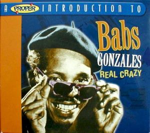 A Proper Introduction to Babs Gonzales: Real Crazy