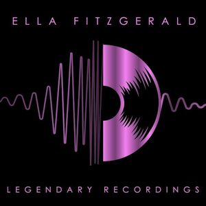 Ella Fitzgerald - Legendary Recordings