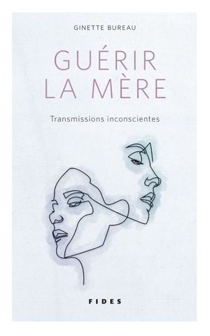 Guérir la mère : transmissions inconscientes