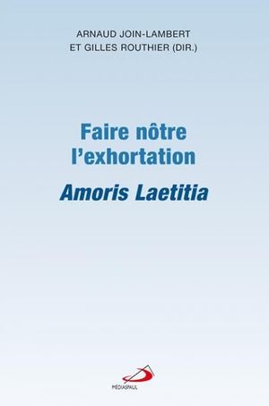 Faire nôtre l'exhortation Amoris Laetitia