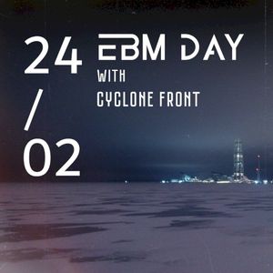 24.02 EBM DAY with Cyclone Front