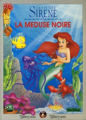 La Petite Sirène : La Méduse noire - Disney Club, tome 9