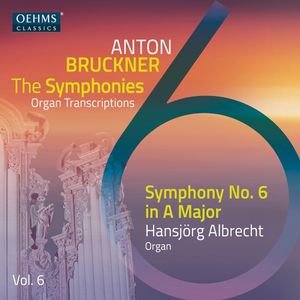 The Symphonies Organ Transcriptions, Vol. 6: Symphony no. 6 in A major