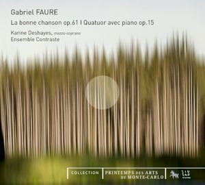 La Bonne Chanson op. 61 / Quatuor avec piano op. 15