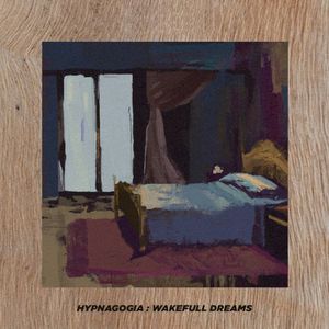 Hypnagogia Wakefull Dreams (Single)