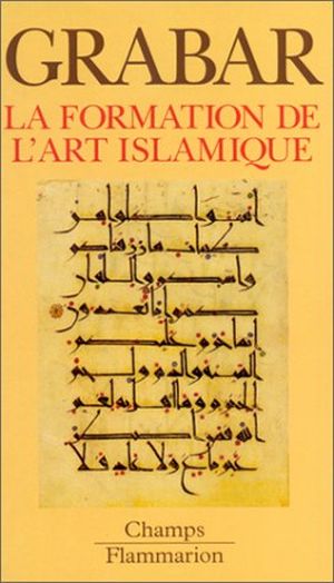 La Formation de l'art islamique