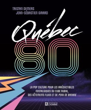 Québec 80 : pop culture pour les irréductibles nostalgiques du cube Rubik, des vêtements fluos et de Peau de banane