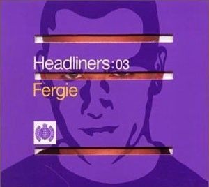 Headliners:03: Fergie
