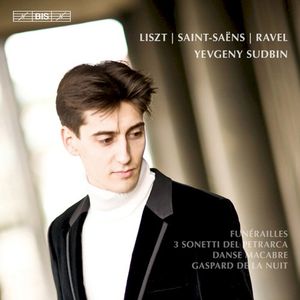 Liszt: Funérailles / 3 Sonetti del Petrarca / Saint-Saëns: Danse macabre / Ravel: Gaspard de la nuit