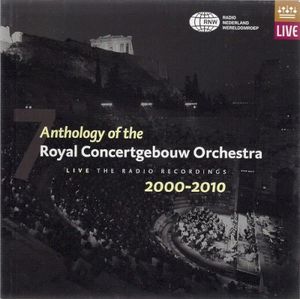 Anthology of the Royal Concertgebouw Orchestra, Volume 7: 2000-2010