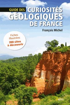 Guide des curiosités géologiques de France