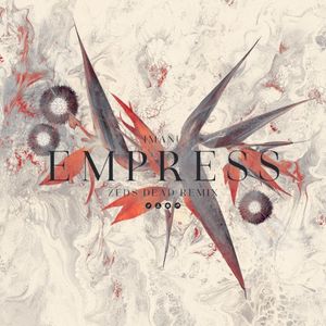 Empress (Zeds Dead remix)