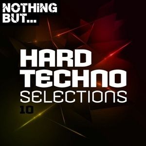 Nothing But... Hard Techno Selections Vol. 10