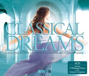 Classical Dreams: A Collection of Inspirational & Relaxing Classical Music