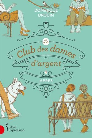 Le Club des dames d'argent. Vol. 3. Après