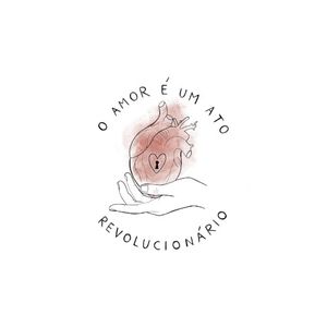 O amor é um ato revolucionário (Single)